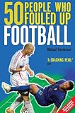 50 People Who Fouled Up Football