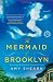 The Mermaid of Brooklyn: A Novel