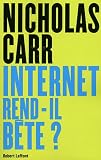 Acheter le livre Internet rend-il bête ? : Réapprendre à lire et à penser dans un monde fragmenté