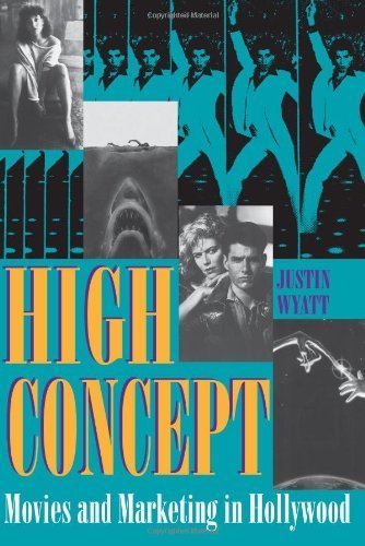 High Concept: Movies and Marketing in Hollywood (Texas Film Studies Series) Paperback January 1, 1994