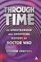 Through Time: An Unauthorised and Unofficial History of Doctor Who (Dr Who)