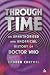 Through Time: An Unofficial and Unauthorised History of Doctor Who (Dr Who)