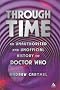 Through Time: An Unofficial and Unauthorised History of Doctor Who (Dr Who)