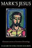 Marks Jesus: Characterization as Narrative Christology
