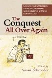 The conquest all over again : Nahuas and Zapotecs thinking, writing, and painting Spanish colonialism