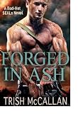 Forged in Ash (A Red-Hot SEALs Novel)