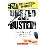 Dusted and Busted!: The Science of Fingerprinting (24/7: Science Behind the Scenes: Forensic Files) book cover