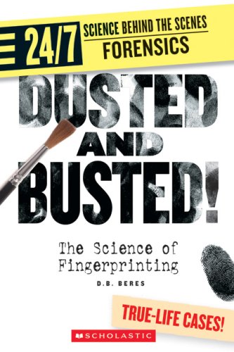 dusted and busted the science of fingerprinting 247 science behind the scenes forensics
