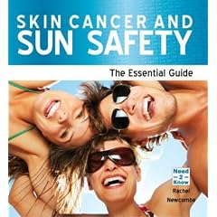 Skin Cancer and Sun Safety: The Essential Guide (Need2know)