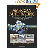American Auto Racing: The Milestones and Personalities of a Century of Speed by J. A. Martin and Thomas F. Saal