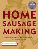  : Home Sausage Making: How-To Techniques for Making and Enjoying 100 Sausages at Home