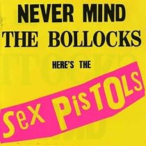 Never Mind the Bollocks Here's the Sex Pistols