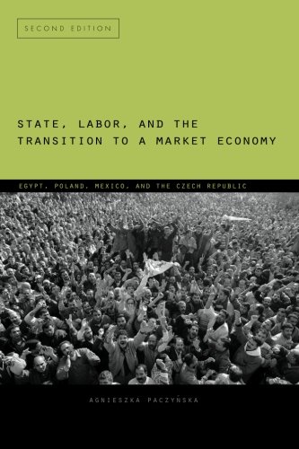 State, Labor, and the Transition to a Market Economy: Egypt, Poland, Mexico, and the Czech Republic