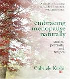 Embracing Menopause Naturally: Stories, Portraits and Recipes