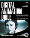 Digital Animation Bible: Creating Professional Animation with Lightwave, Maya and Flash (Digital Video and Audio)