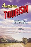American tourism : constructing a national tradition
