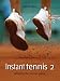 Instant tennis 2 Instant tennis 2