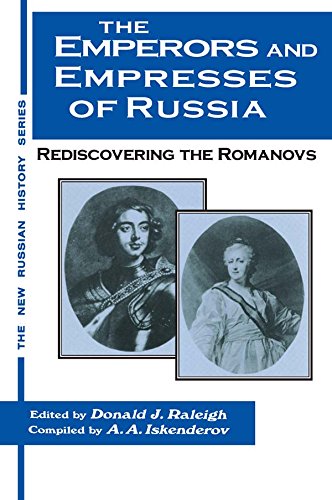 The Emperors and Empresses of Russia: Reconsidering the Romanovs: Reconsidering the Romanovs (New Russian History)