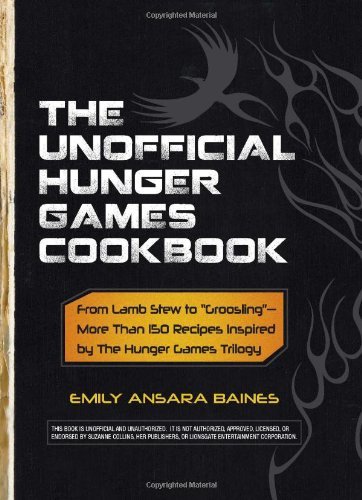 The Unofficial Hunger Games Cookbook: From Lamb Stew to 