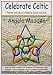 Celebrate
Celtic:
Patterns
and
Ideas
for
Baskets,
Hearts
and
Stars
