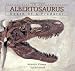 Albertosaurus: Death of a Predator