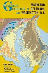 Roadside Geology of Maryland, Delaware, and Washington, D.c. (Roadside Geology Series)