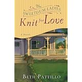 The Sweetgum Ladies Knit for Love: A Novel