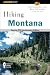 Hiking Montana, 3rd: 25th Anniversary Edition (State Hiking Guides Series) Hiking Montana, 3rd: 25th Anniversary Edition (State Hiking Guides Series)