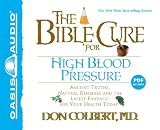 The Bible Cure for High Blood Pressure: Ancient Truths, Natural Remedies and the Latest Findings for Your Health Today