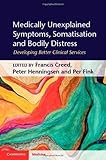 Medically unexplained symptoms, somatisation, and bodily distress : developing better clinical services