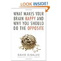 What Makes Your Brain Happy: And Why You Should Do the Opposite