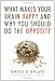 What Makes Your Brain Happy and Why You Should Do the Opposite