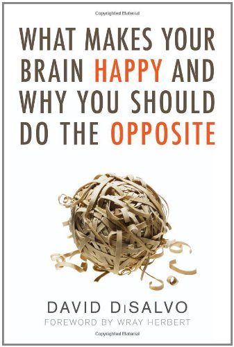 What Makes Your Brain Happy and Why You Should Do the Opposite