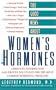 The Good News About Women's Hormones: Complete Information and Proven Solutions for the Most Common Hormonal Problems