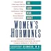 The Good News About Women's Hormones: Complete Information and Proven Solutions for the Most Common Hormonal Problems