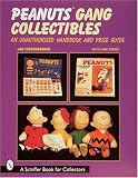  : Peanuts Gang Collectibles: An Unauthorized Handbook and Price Guide (Schiffer Book for Collectors)