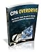 CPA Overdrive - The Complete Guide To Making Money With CPA Offers! Follow A Fool Proof 'Instant Results' Formula For Making Money With CPA Offers, Even If You Are A Complete Newbie!