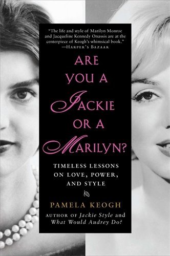 Are You a Jackie or a Marilyn?: Timeless Lessons on Love, Power, and Style by Pamela Keogh (26-Apr-2012) Paperback
