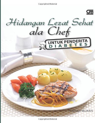 Hidangan Lezat Sehat ala Chef untuk Penderita Diabetes (Indonesian Edition)