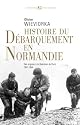 Histoire du débarquement en Normandie : Des origines à la libération de Paris 1941-1944