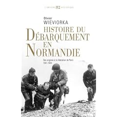 Histoire du d�barquement en Normandie : Des origines � la lib�ration de Paris 1941-1944