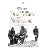Histoire du d�barquement en Normandie : Des origines � la lib�ration de Paris 1941-1944par Olivier Wieviorka