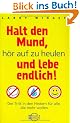 Halt den Mund, h�r auf zu heulen und lebe endlich! Der Tritt in den Hintern f�r alle, die mehr wollen