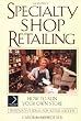Specialty Shop Retailing: How to Run Your Own Store (National Retail Federation)