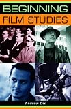 Beginning Film Studies (Beginnings) (Beginnings)