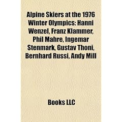Alpine Skiers at the 1976 Winter Olympics: Hanni Wenzel, Franz Klammer, Phil Mahre, Ingemar Stenmark, Gustav Thni, Bernhard Russi, Andy Mill