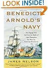 Benedict Arnold's Navy: The Ragtag Fleet That Lost the Battle of Lake Champlain but Won the American Revolution