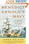 Benedict Arnold's Navy: The Ragtag Fleet That Lost the Battle of Lake Champlain but Won the American Revolution