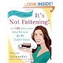 I Can't Believe It's Not Fattening!: Over 150 Ridiculously Easy Recipes for the Super Busy