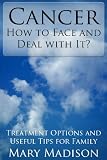 Cancer - How to Face and Deal with It?